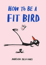 Indlæs billede til gallerivisning How to be a Fit Bird
